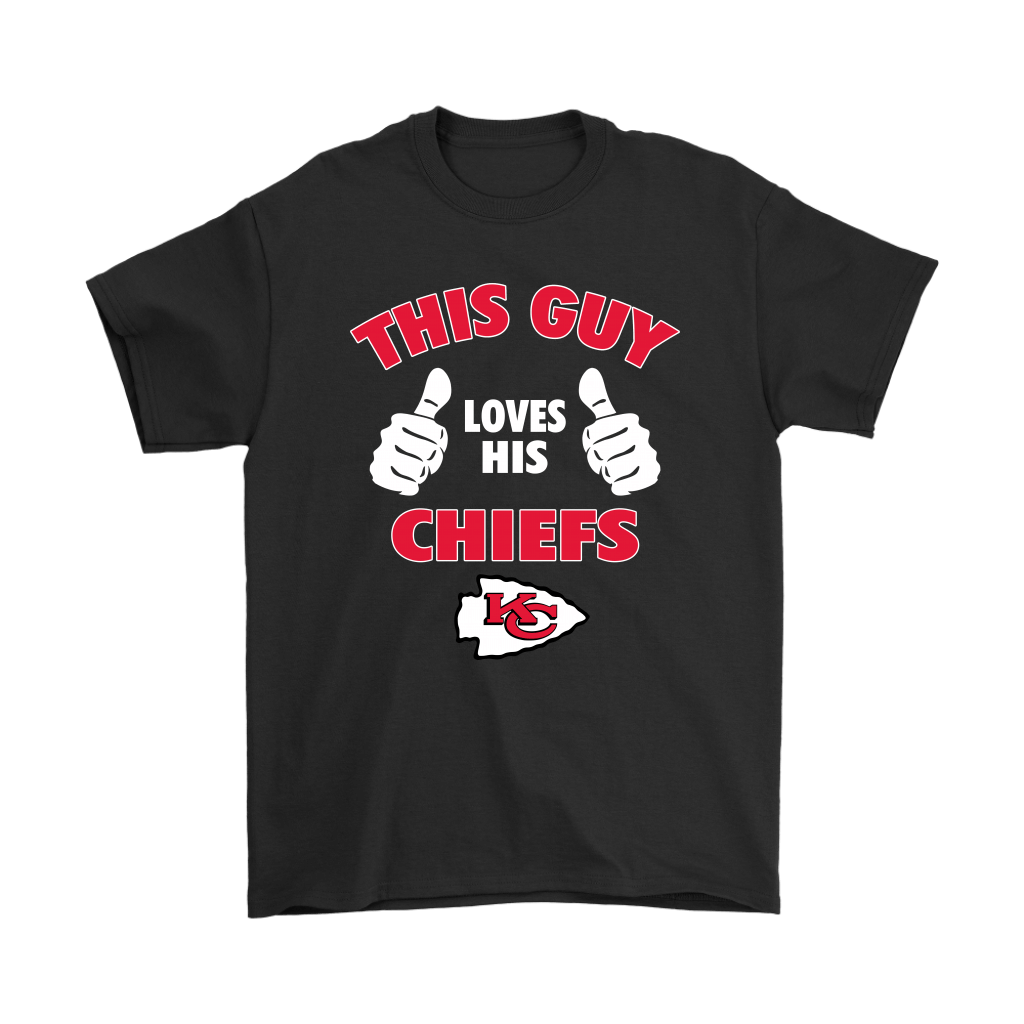 Get Here This Guy Loves His Kansas City Chiefs Shirts