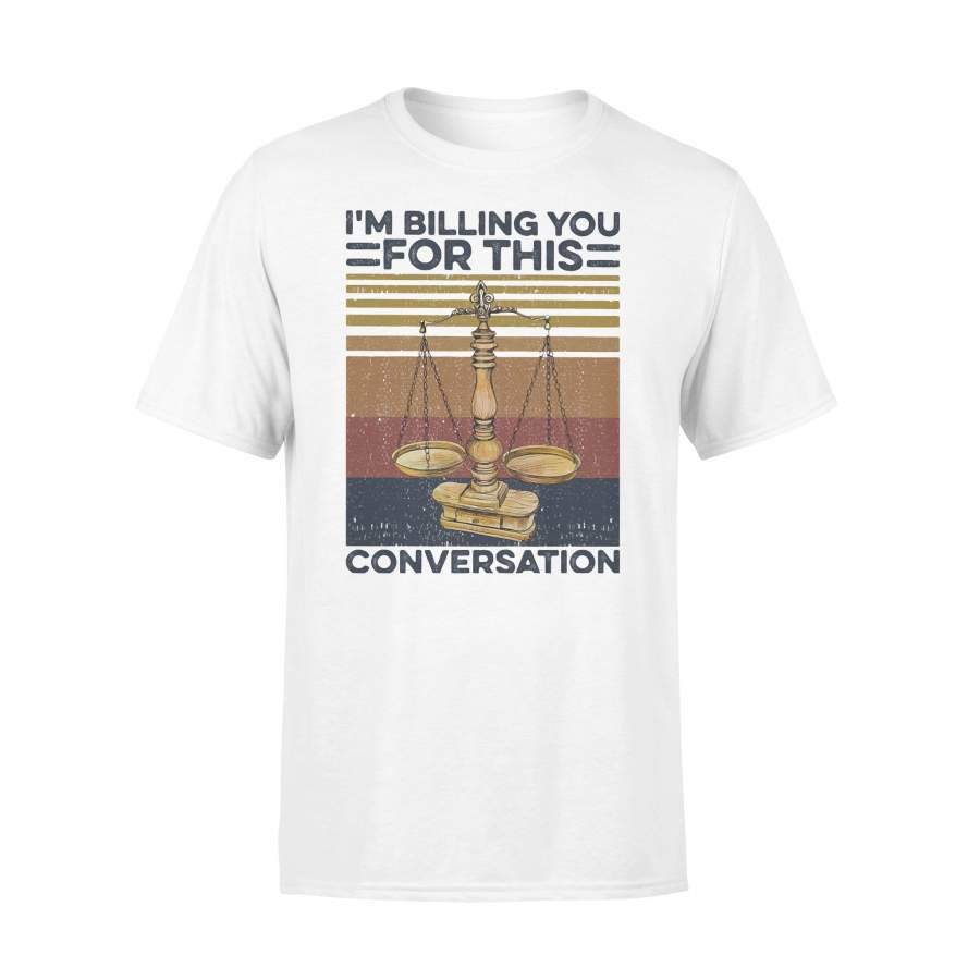 I’m Billing You For This Conversation Lawyer Vintage Retro T-shirt