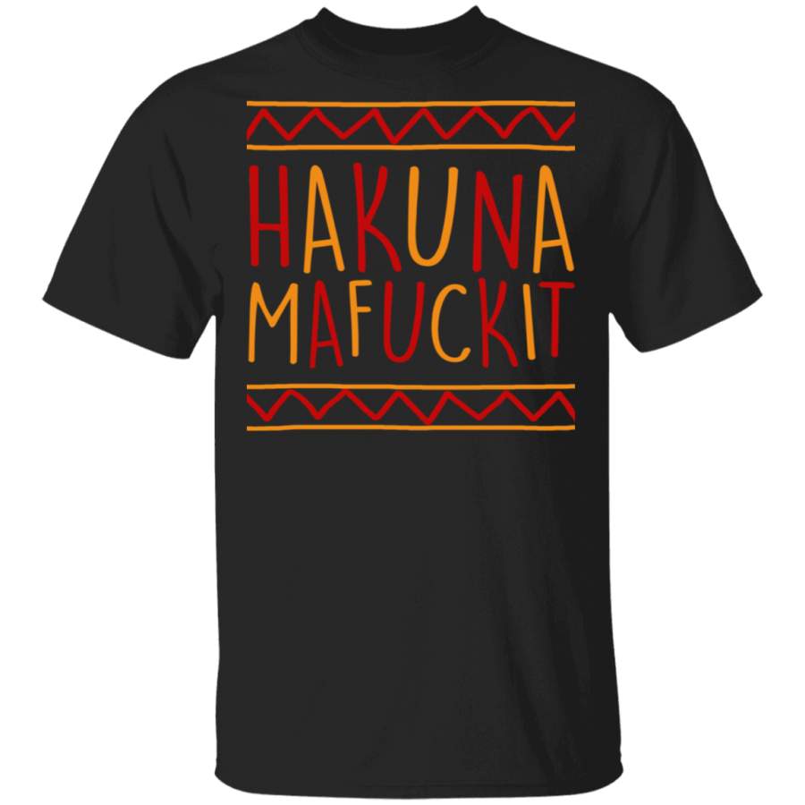 Hakuna Mafuck It Shirt