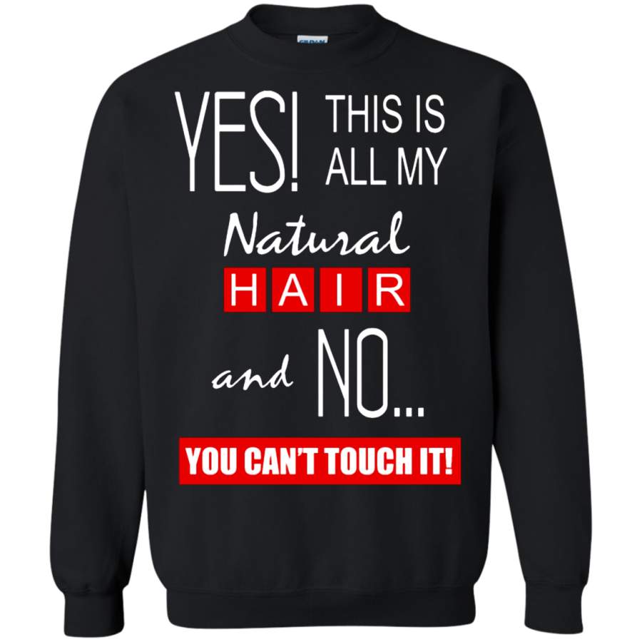 AGR This All My Natural Hair You Can’t Touch It Sweatshirt