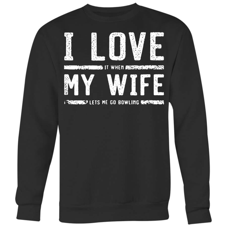 I Love My Wife It When Let’s Me Go Bowling Shirt, Husband Shirt