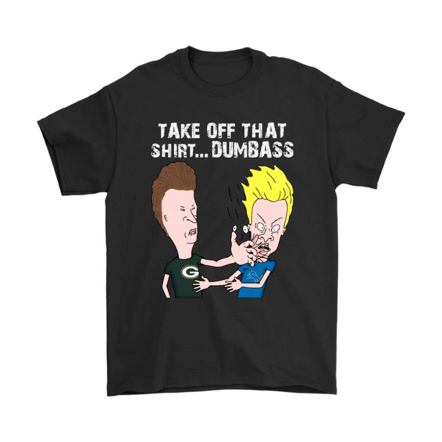 Green Bay Packers Take Off That Shirt Dumbass Face Slap Shirts