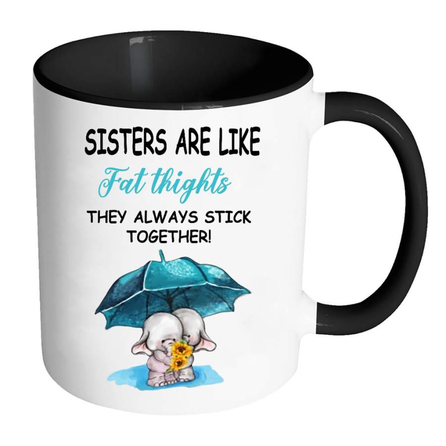 Sisters Are Like Fat Thights They Always Stick Together, Elephant Lover (W) – Full-Wrap Coffee Colors Accent Mug