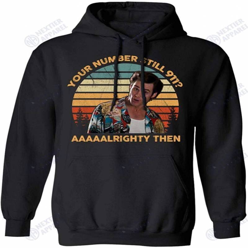 Your Number Still 911 Alrighty Then Vintage Ace Ventura Hoodie