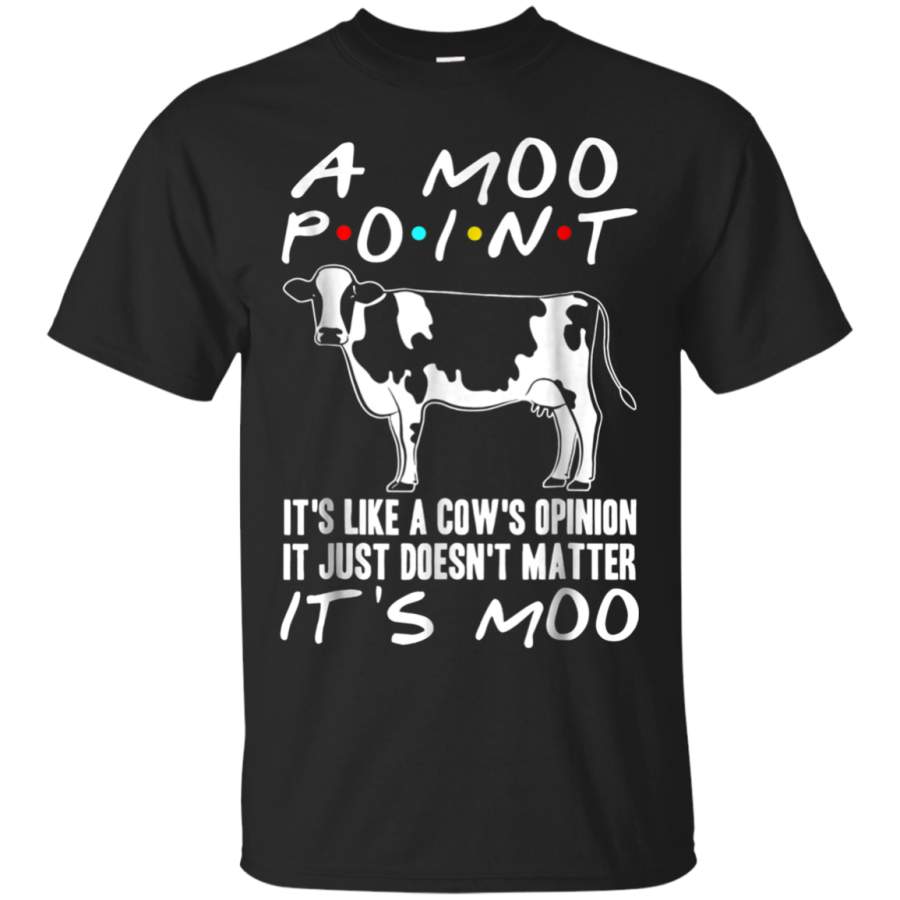 AGR A MOO POINT – ITS MOO SHIRT