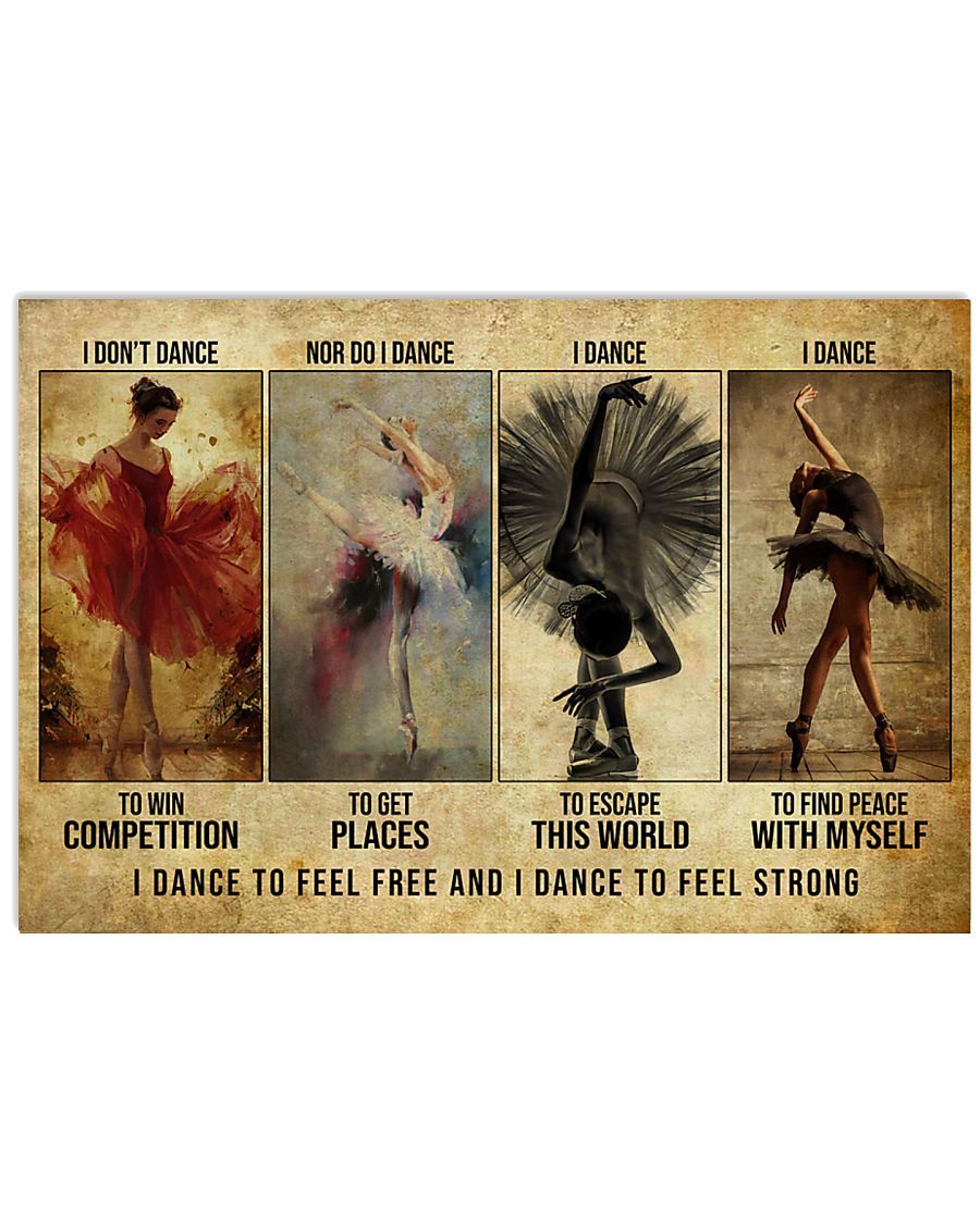 Ballet I Dance To Feel Free And Strong Horizontal Poster Home Decor Wall Art Print No Frame Or Canvas 0.75 Inch Frame Full Size Best Gift For Birthday, Christmas, Thanksgiving, Housewarming