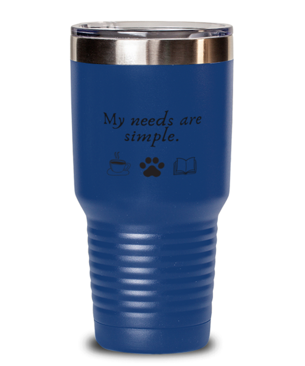 30 Oz Tumbler Stainless Steel Insulated Funny My Needs Are Simple Books Pet Dog