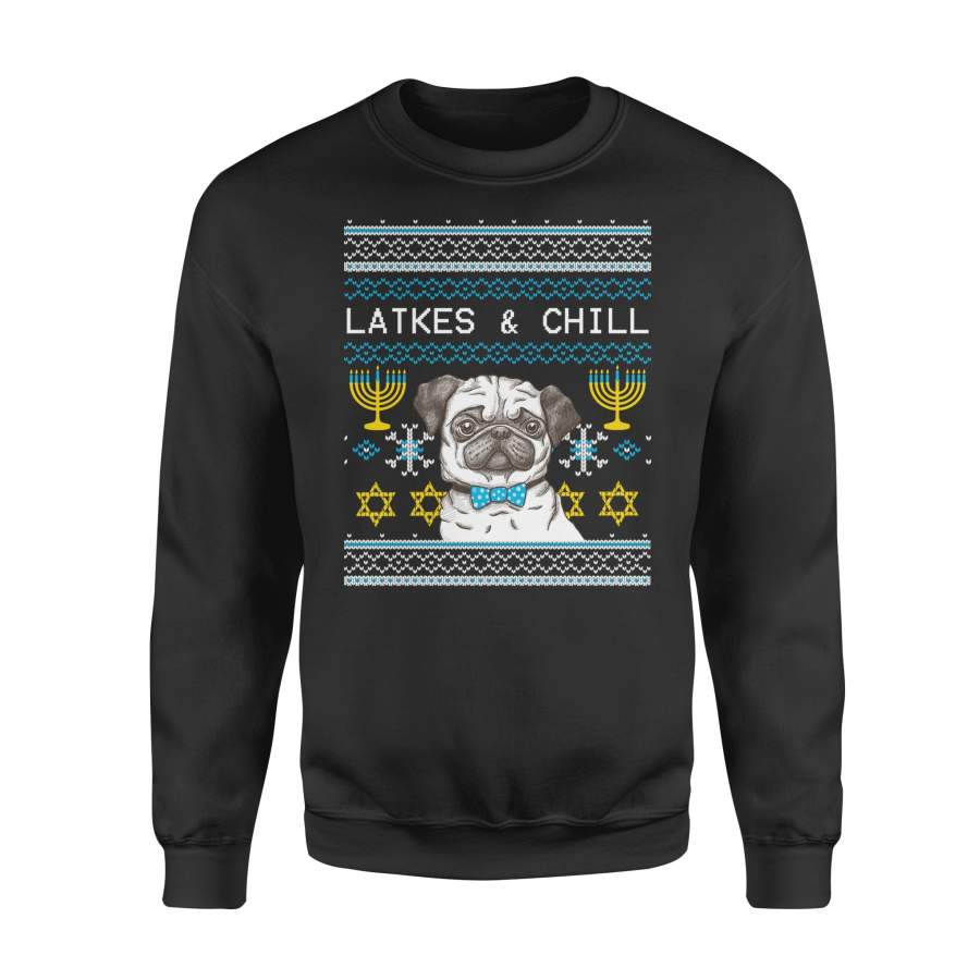 Hanukkah Pug Dog Latkes & Chill Ugly Christmas Sweater Shirt – Standard Fleece Sweatshirt