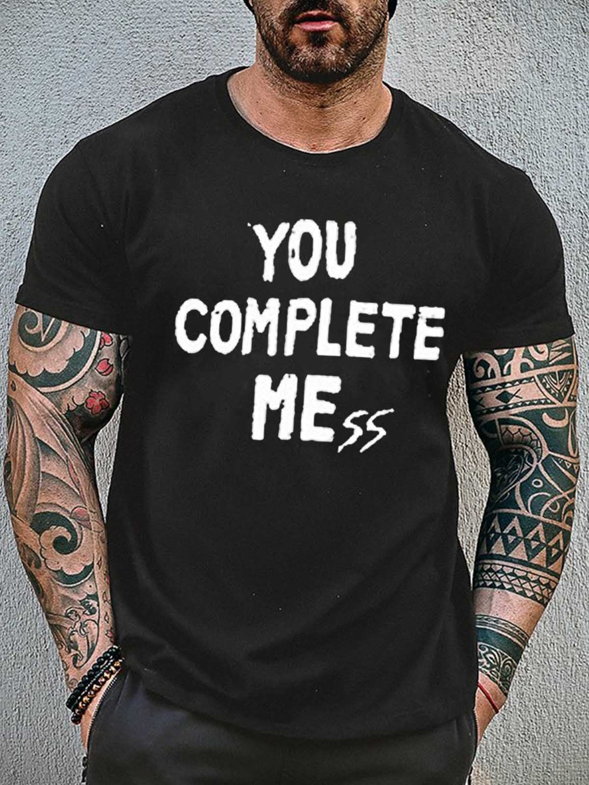 Men’S You Complete Mess T-Shirt