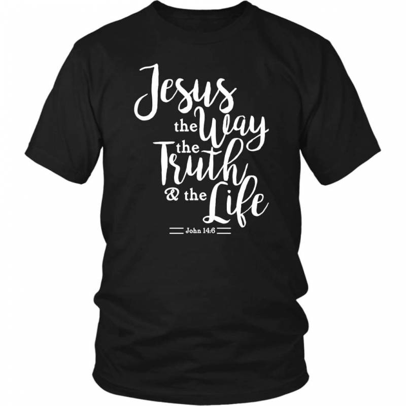 John 14:6 Jesus the way the truth the life bible verse t-shirt