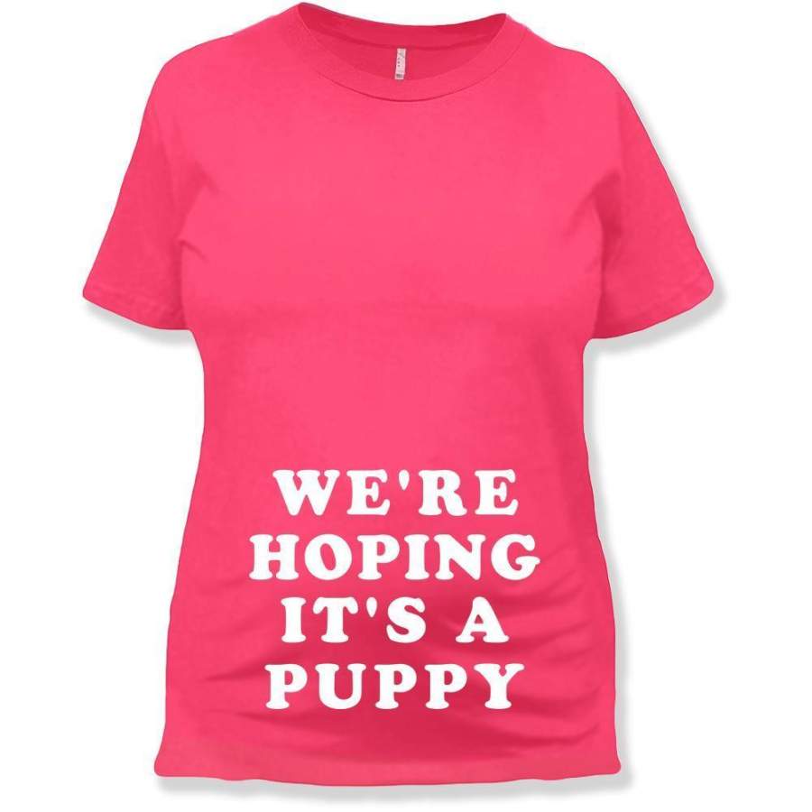 We’re Hoping It’s a Puppy – Maternity T-Shirt