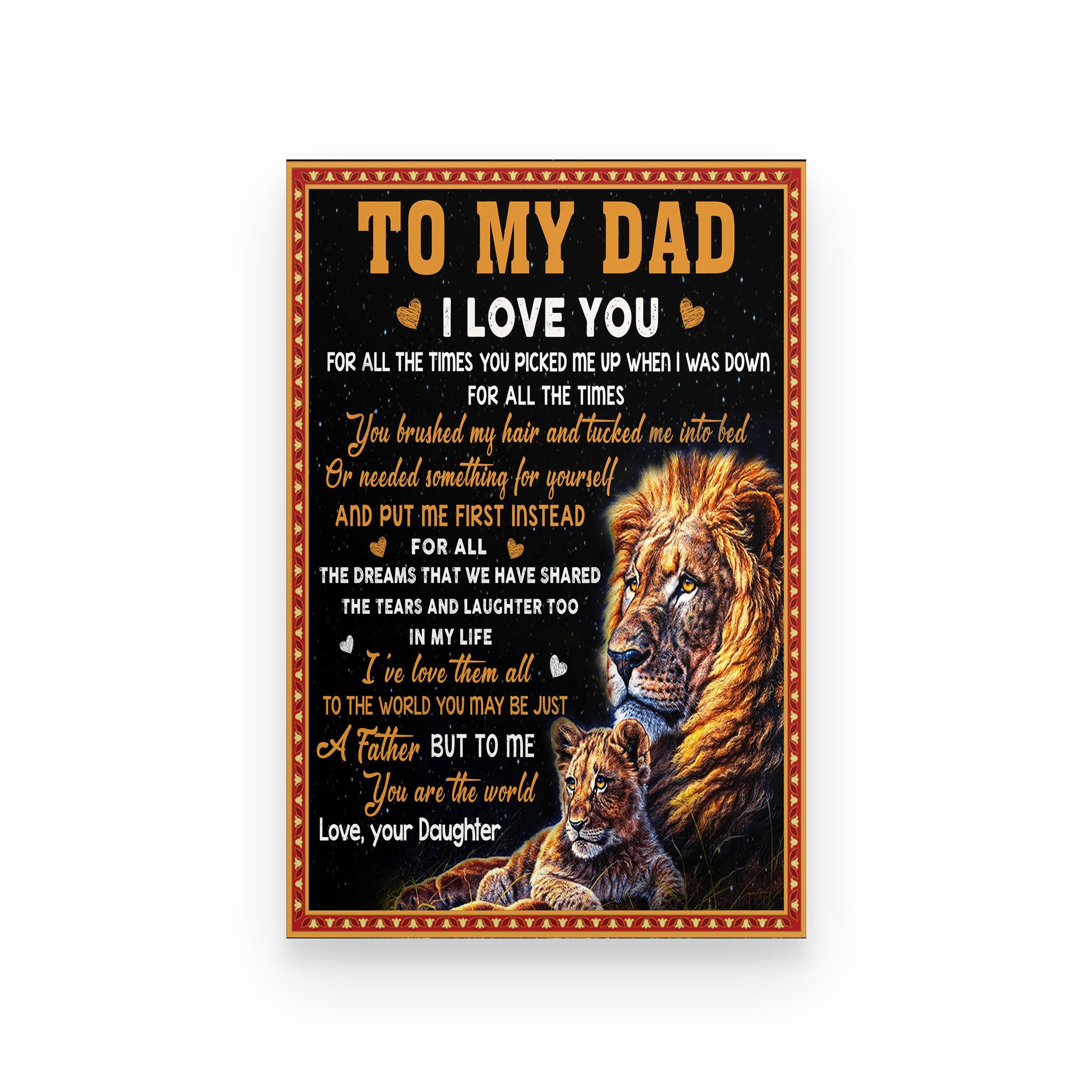 Lion poster Daughter to dad I love you for all the times you picked me up when I was down