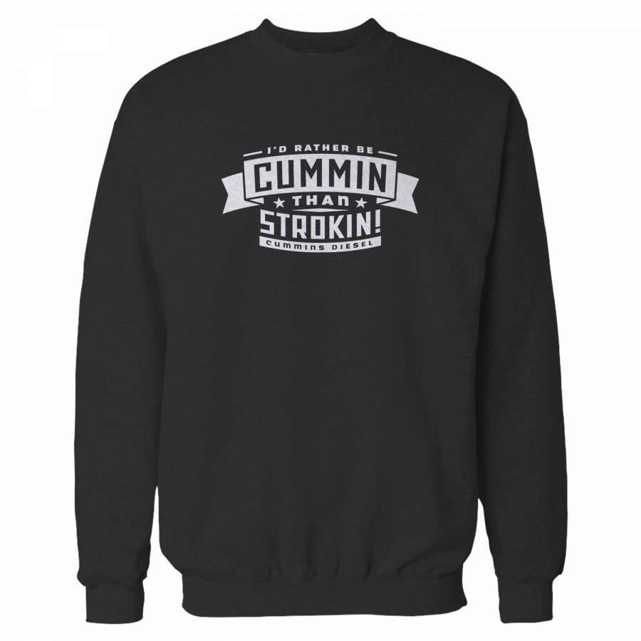 Cummin Diesel Than Strokin Sweatshirt