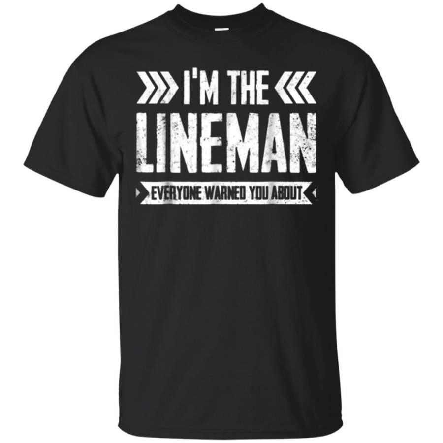 AGR Im The Lineman Everyone Warned You About Tshirt Jaq T-shirt