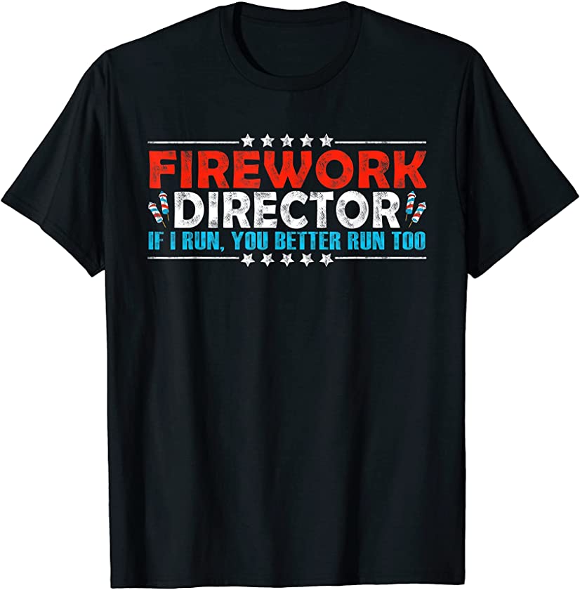 Vintage If I Run You Better Run Too Fireworks Director T-Shirt