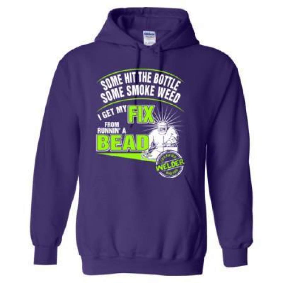 AGR Some Hit The Bottles Some Smoke Weed I Get My Fix From Running A Bead Welder – Heavy Blend™ Hooded Sweatshirt