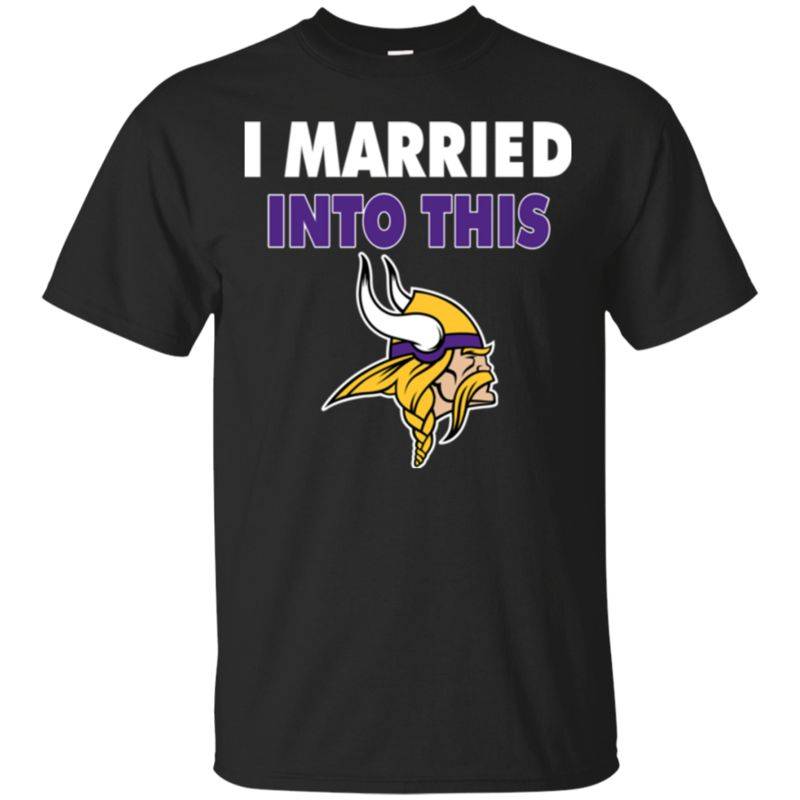 Minnesota Vikings T Shirts I Married Into This Hoodies Sweatshirts