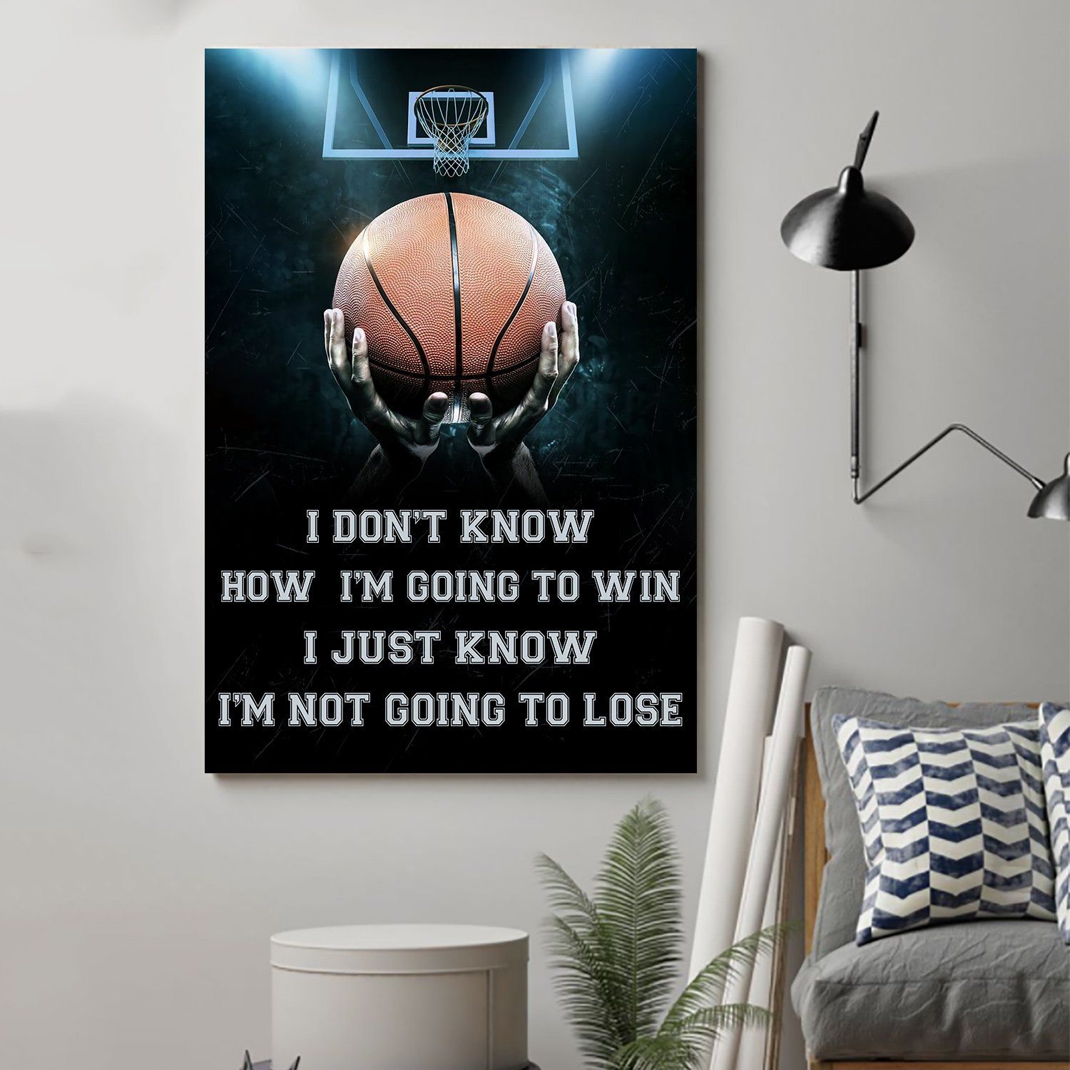 Basketball I’m Not Going To Lose Poster Print Perfect, Ideas On Xmas, Birthday, Home Decor,No Frame Full Size