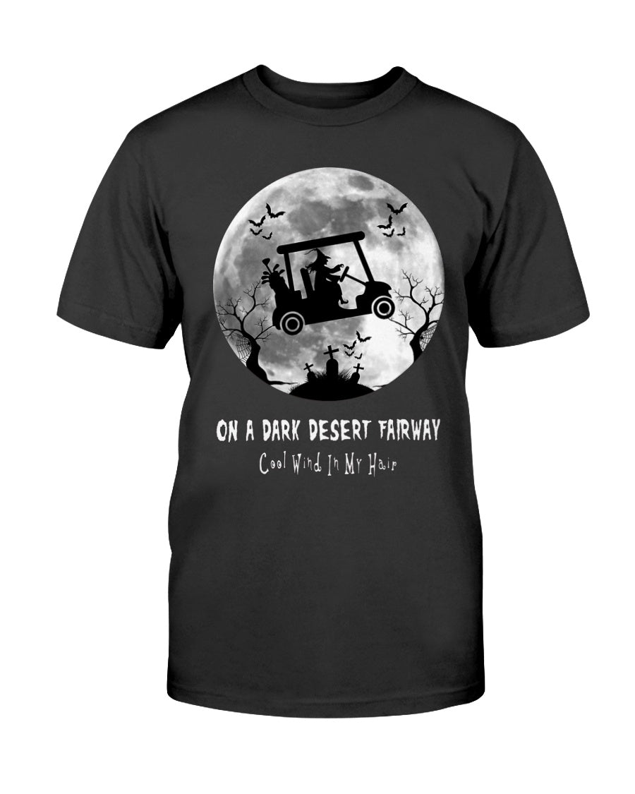 On A Dark Desert Fairway Golf Witch Cool Wind In My Hair T-Shirt