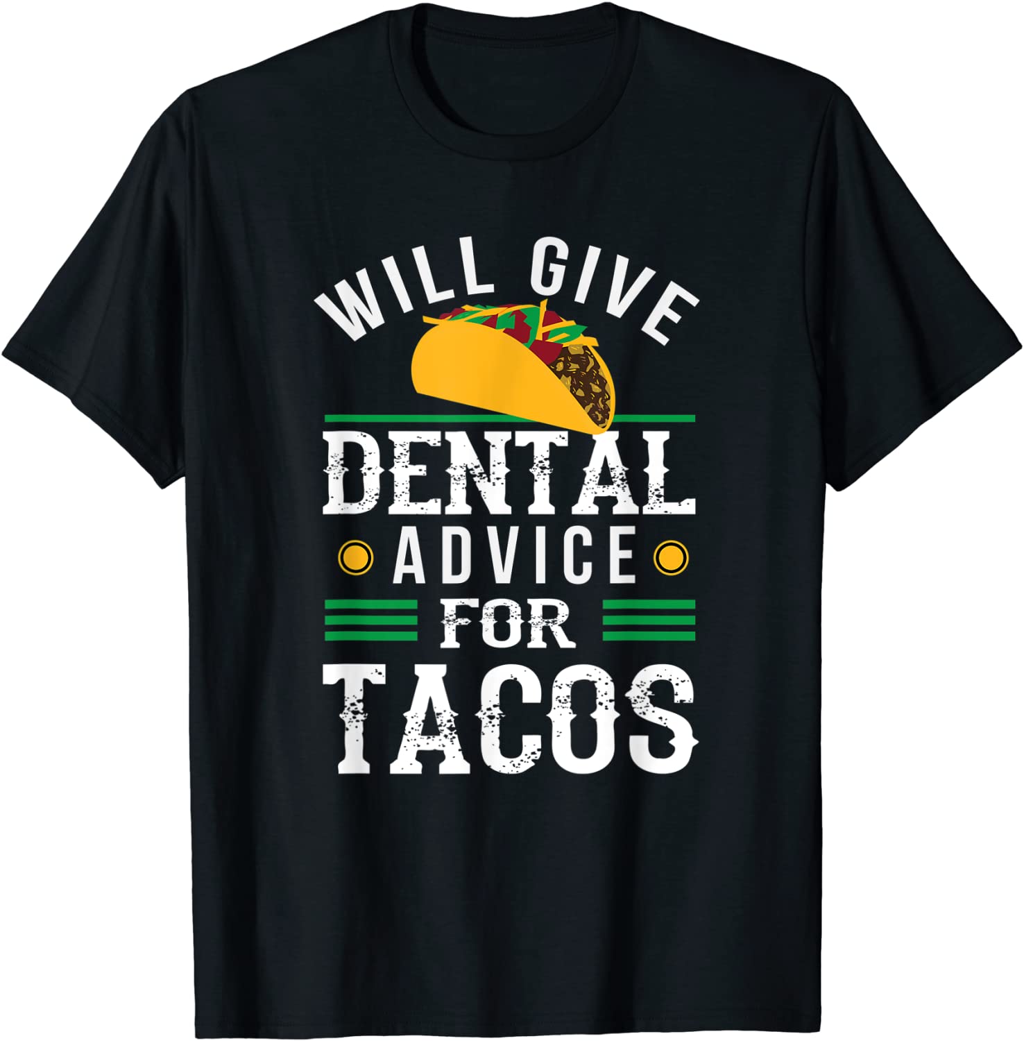 Will Give Dental Advice For Tacos Funny Dentist Student T-Shirt