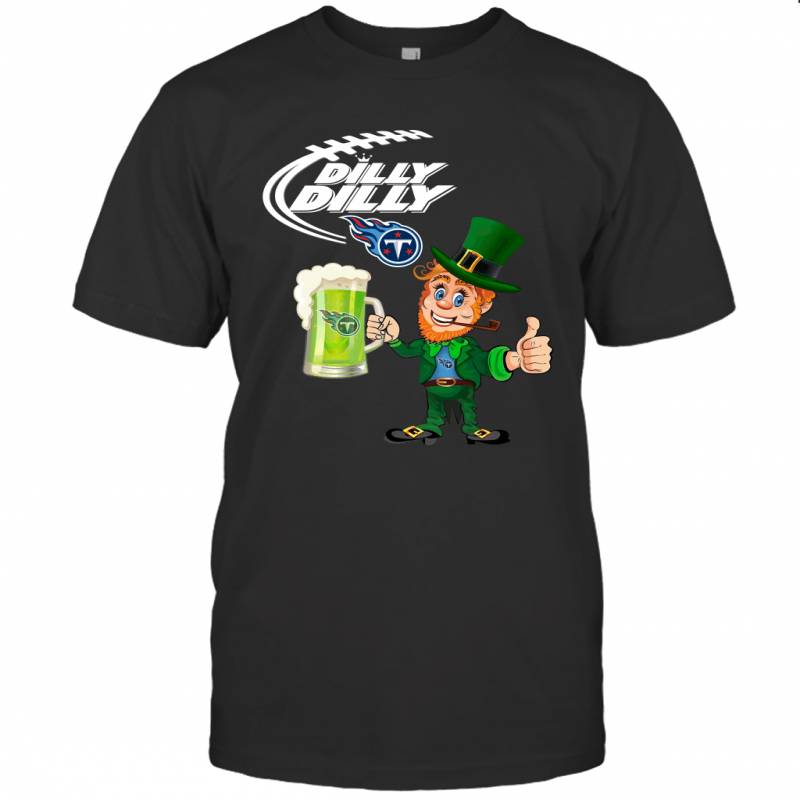 Tennessee Titans Dilly Dilly Saint Patrick Day T-Shirt