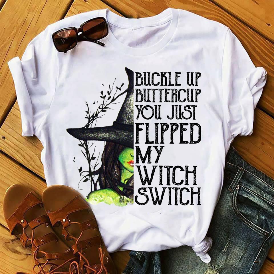 Buckle Up Butter Cup You Just Flipped My Witch Switch Standard/Premium T-Shirt