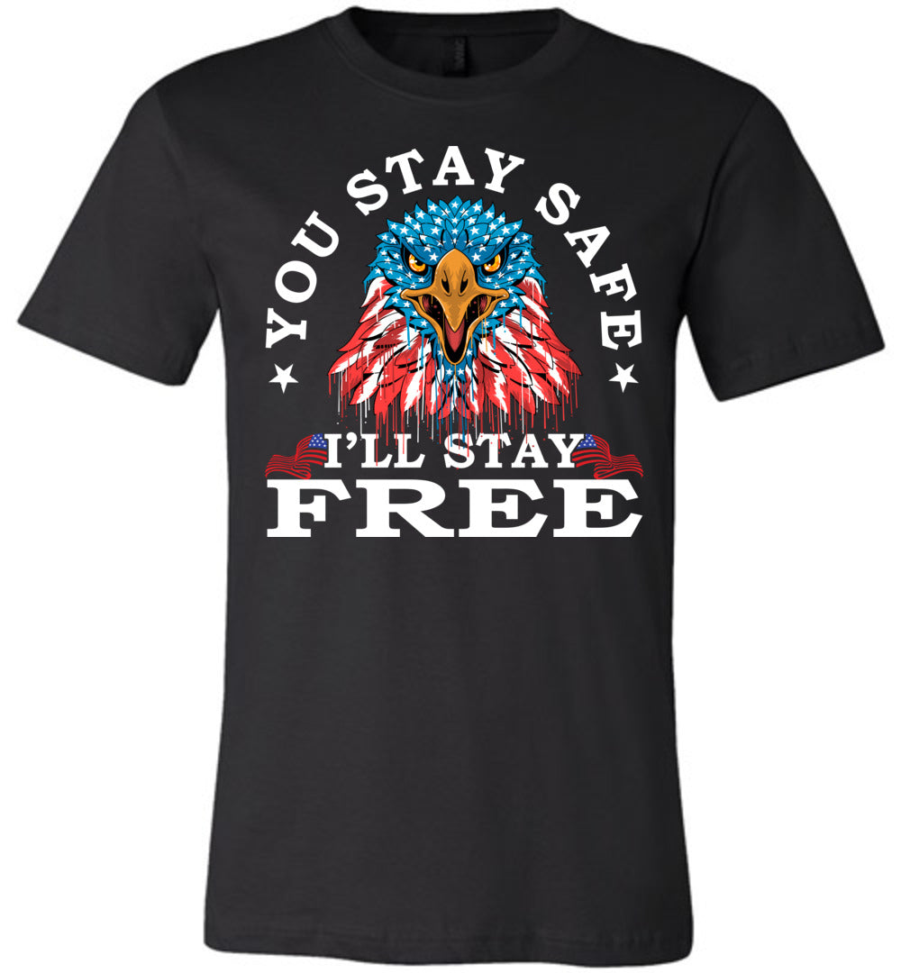 You Stay Safe I’Ll Stay Free Shirts, Medical Freedom Shirt, Freedom Fighter Shirt