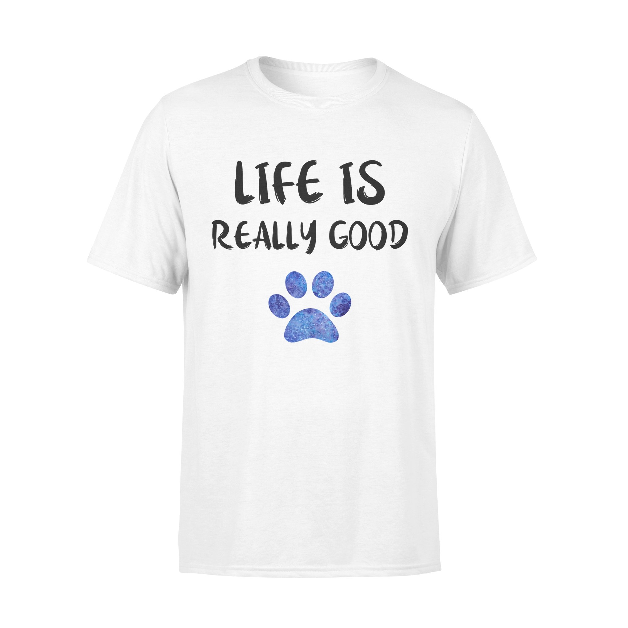 Dog gift idea Life Is Really Good Watercolor Puppy Paw Pullover T-Shirt – Standard T-shirt