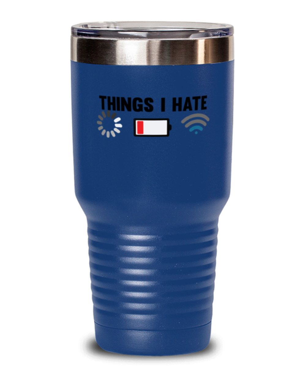 30 Oz Tumbler Stainless Steel Insulated  Funny Things I Hate Battery Wifi Signal