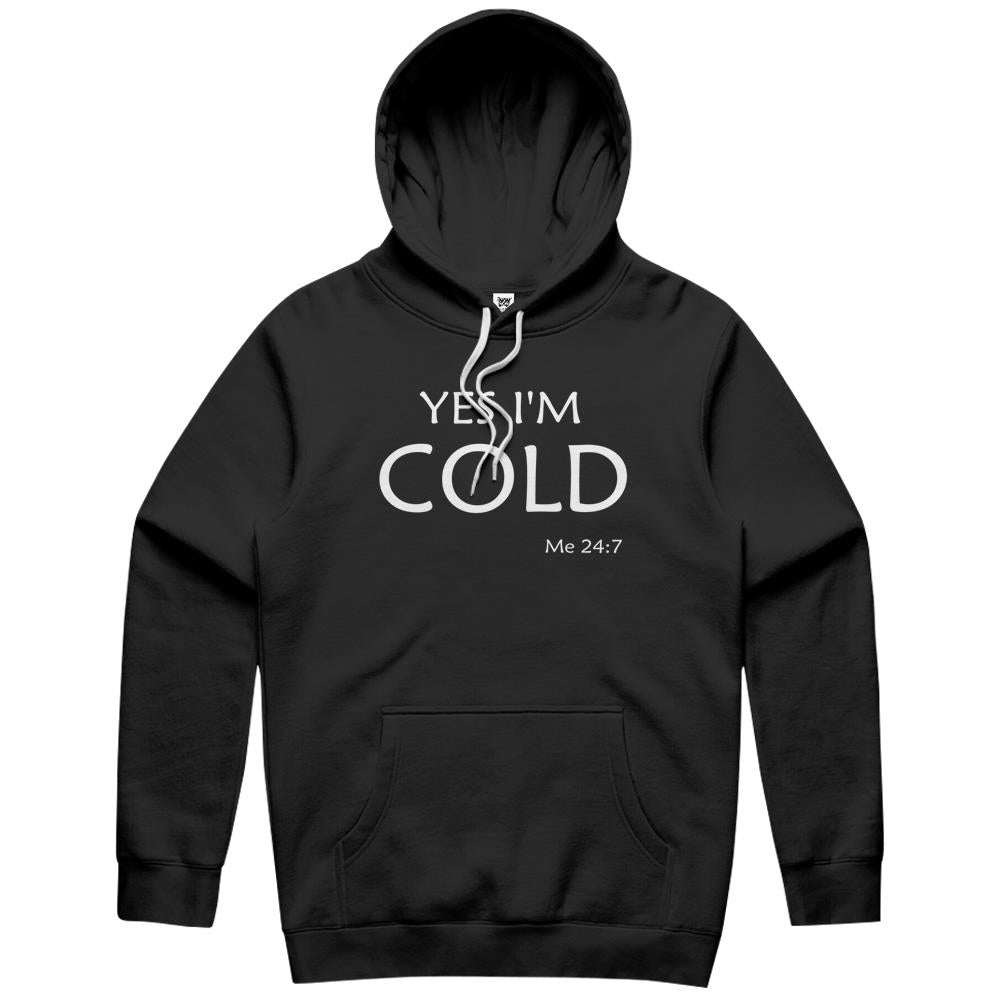 Yes I’M Cold Me 24 7 Hoodie