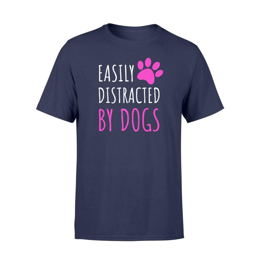 Easily Distracted By Dogs Dogs Lover Cute T Shirt