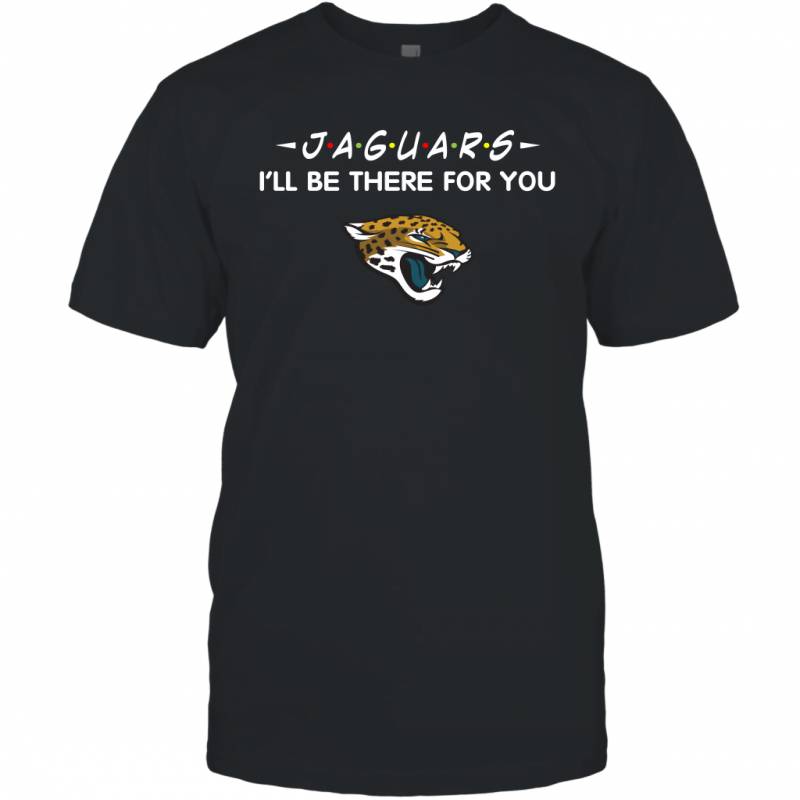 Jaguars I’ll Be There For You Jacksonville Jaguars T Shirt T-Shirt