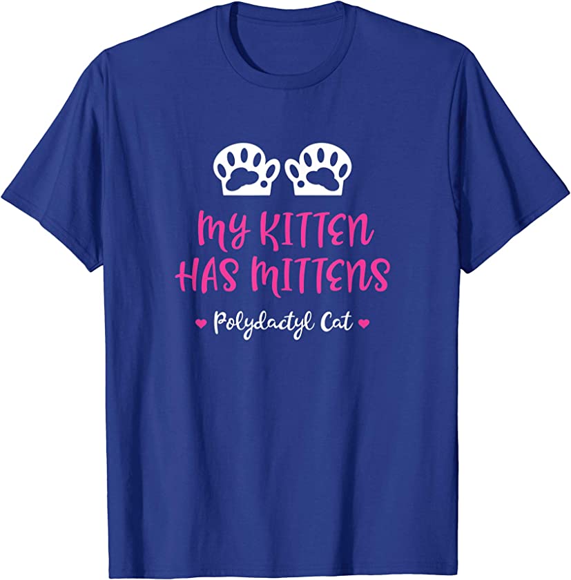 My Kitten Has Mittens – Gift for Polydactyl Cat Owners T-Shirt