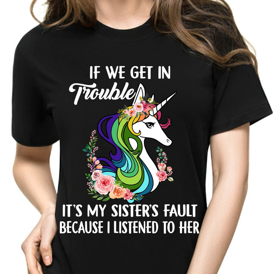 If We’Re In Trouble It’S My Sister Fault Funny Unicorn Gift Sibling Standard/Premium T-Shirt