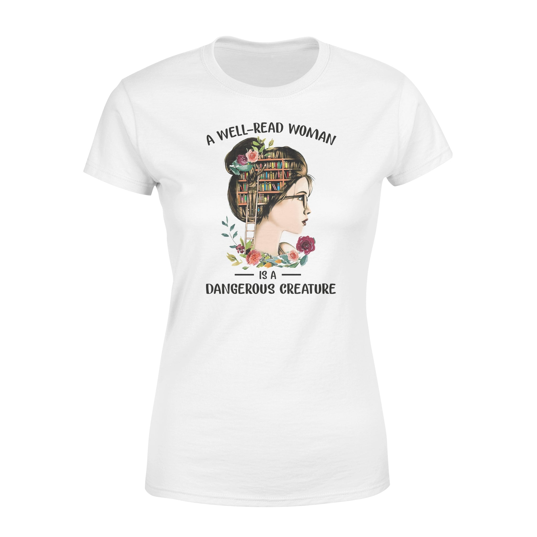 A Well Read Woman Is A Dangerous Creature – Premium Women’s T-shirt