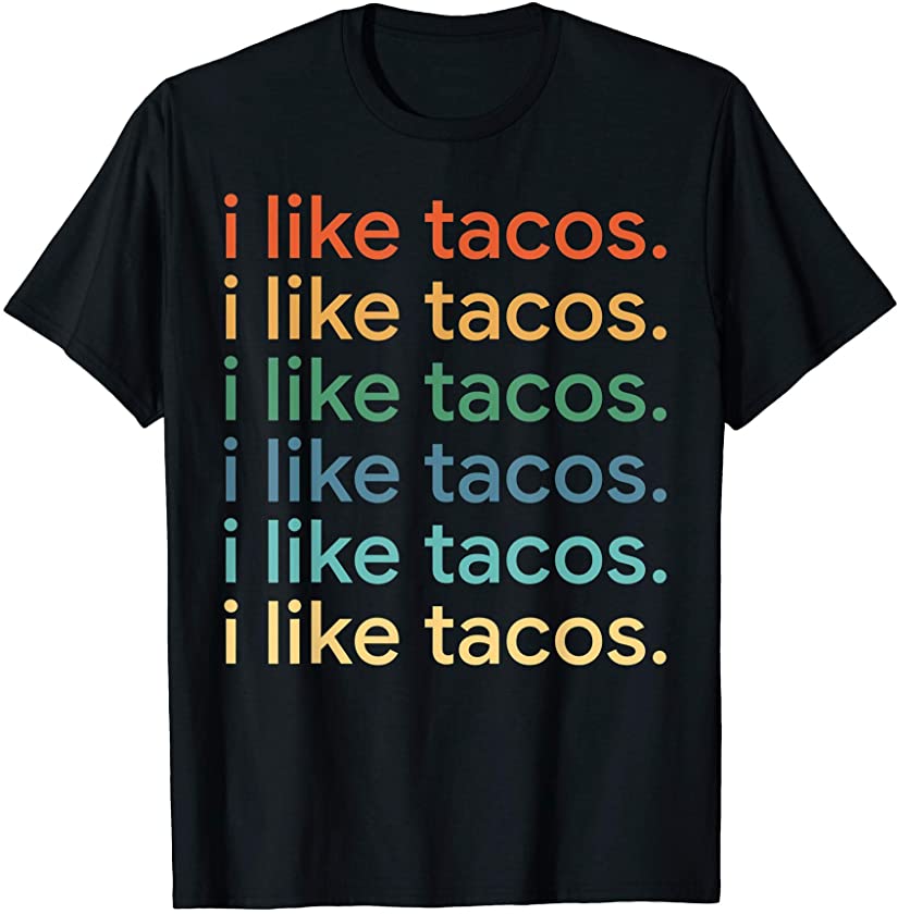 Unique Taco Lover Retro Style Sayings I Like Tacos T-Shirt