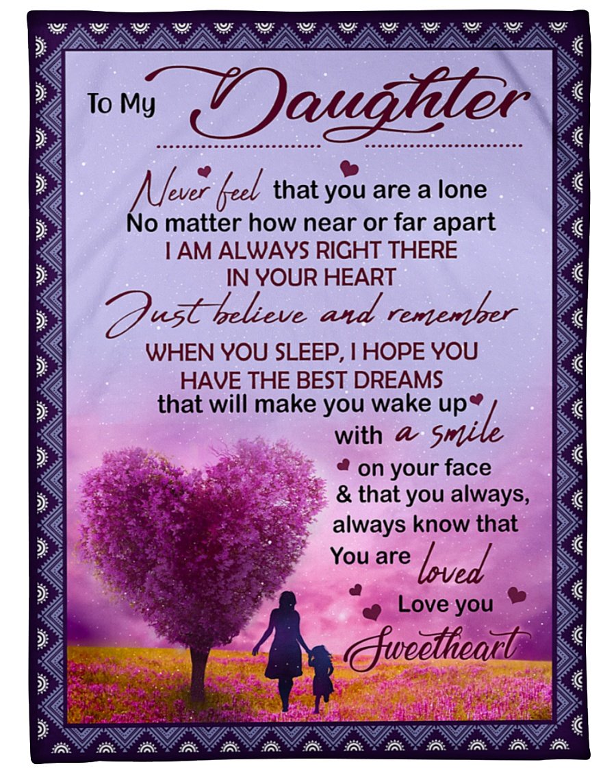 To My Daughter Never Feel That You Are Alone Fleece Blanket – Quilt Blanket Home Decor Bedding Couch Sofa Soft and Comfy Cozy