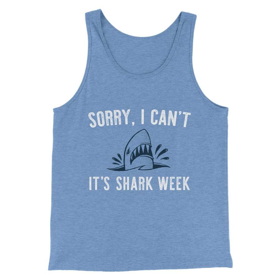 Sorry I Can’t It’s Shark Week Men/Unisex Tank