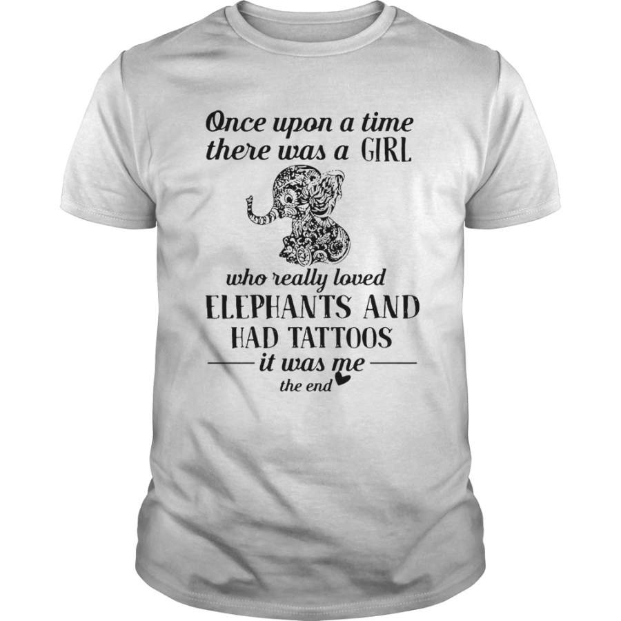 Once upon a time there was a girl who really loves elephants and has tattoos T-Shirt