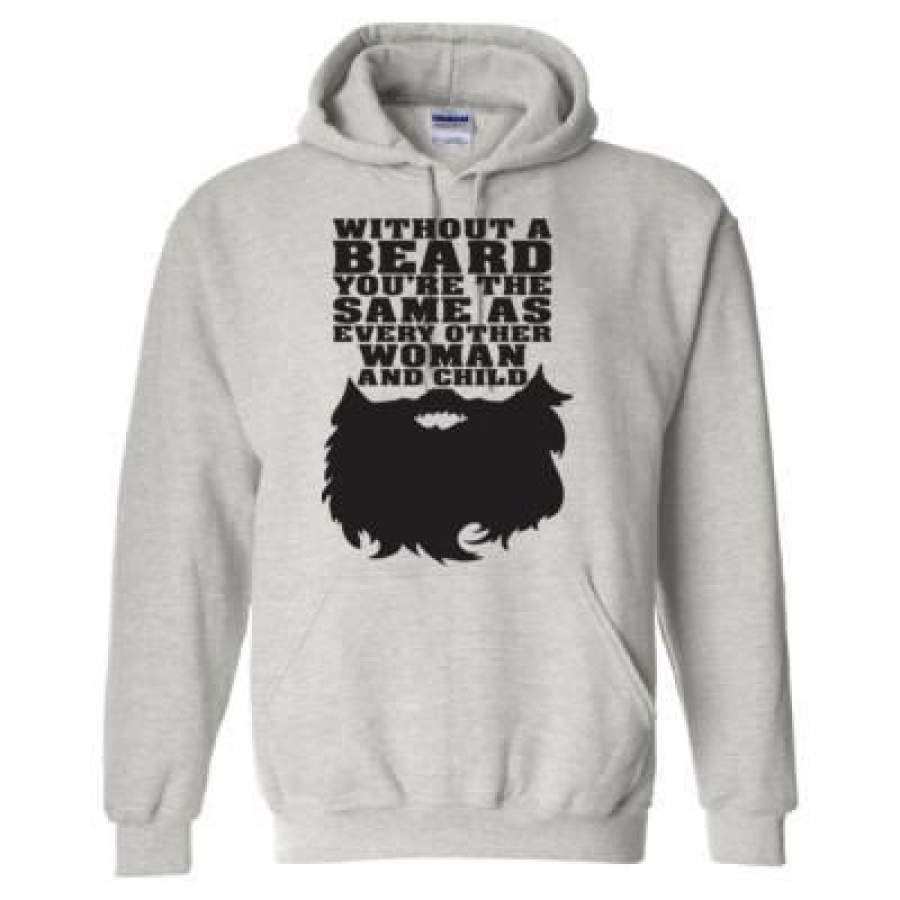 AGR Without A Beard You Are The Same As Every Other Woman And Child – Heavy Blend™ Hooded Sweatshirt