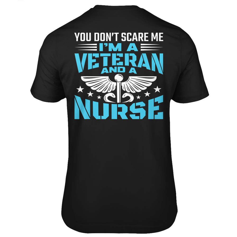 You Don’T Scare Me I’M A Veteran And A Nurse – Veteran Nurse T Shirts Print On Back