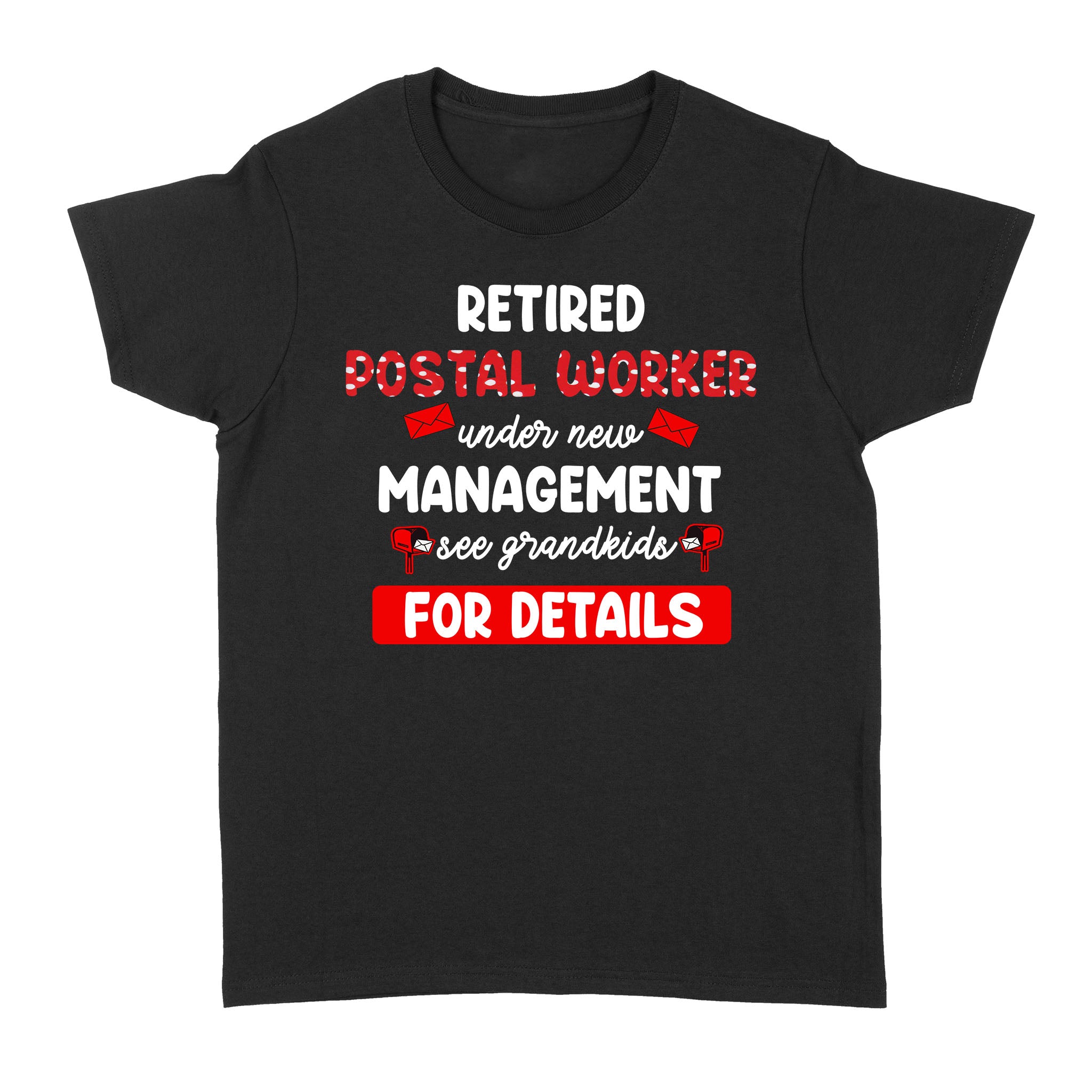 Retired Postal Worker Under New Management See Grandkids For Details – Standard Women’s T-shirt