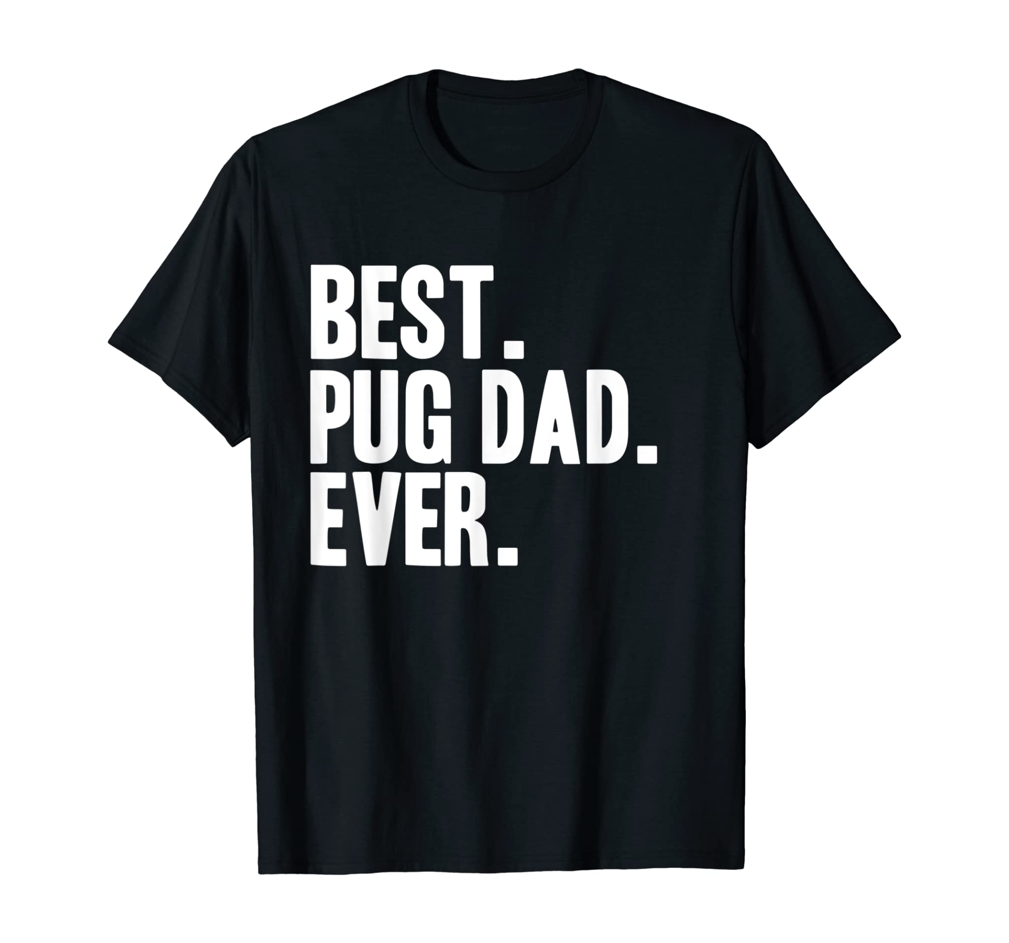 Best Pug Dad Ever Funny Pet Dog Shirt