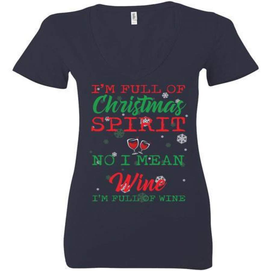 I’m Full Of Christmas Spirit I Mean Wine I’m Full Of Wine Ladies Deep V-Neck