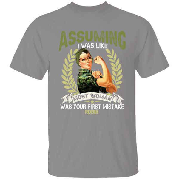 Assuming I Was Like Most Woman Was Your First Mistake Personalzied T-Shirt For Mom Veteran Grandma