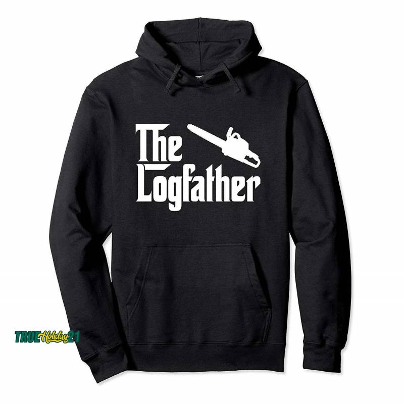 The Log Father Chainsaw Funny Outdoorsman Hoodie