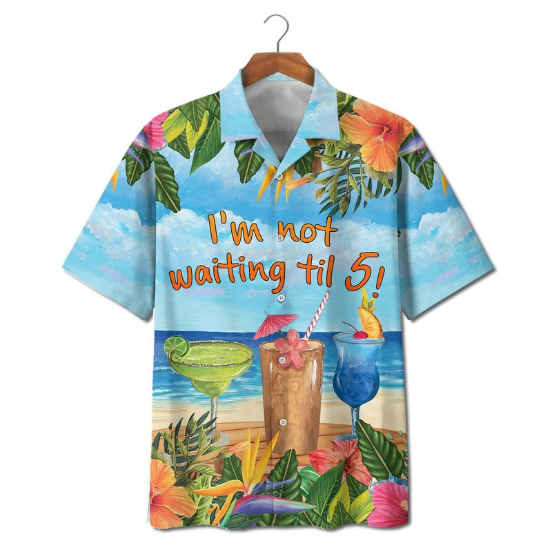 Im Not Waiting Til 5 Margarita Cocktail Hawaii Shirt Unisex Adult Ha6155