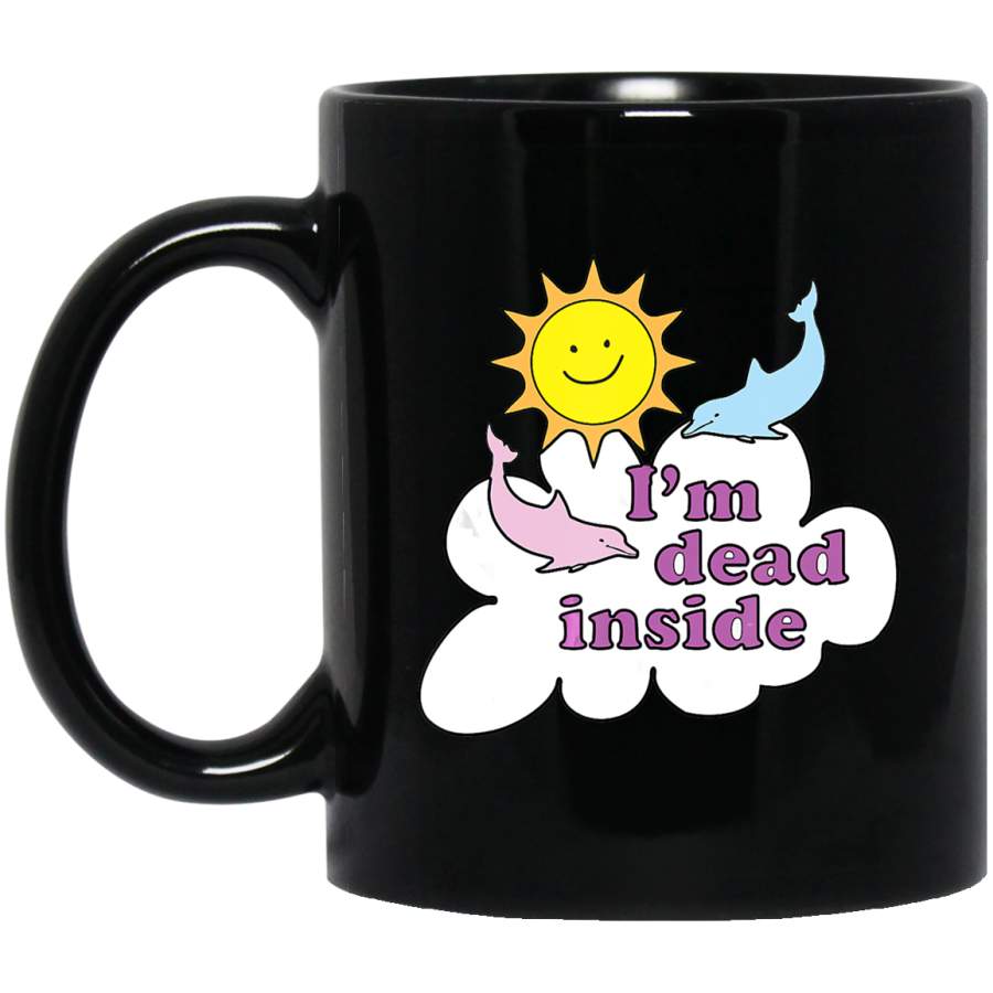 I’m Dead Inside – Cheerful Dolphins and Sunshine Coffee Mug