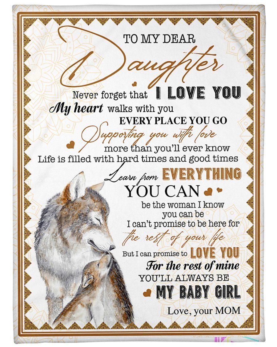 Daughter Blanket – To My Dear Daughter My Heart Walks With You Every Place You Go Supporting You With Love More Than YouLl Ever Know Learn From Everything You Can Fleece Blanket