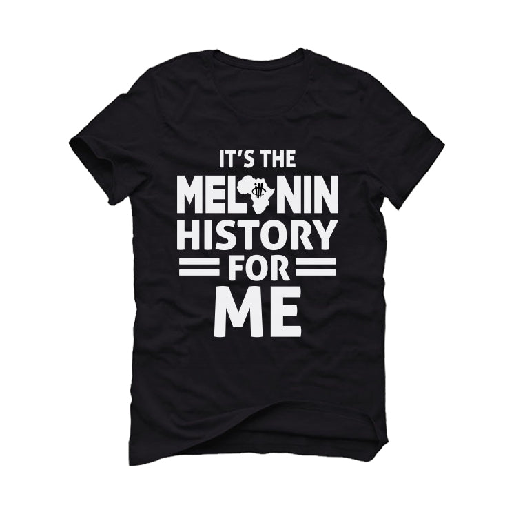 Black History Month Black T-Shirt (Melanin History)